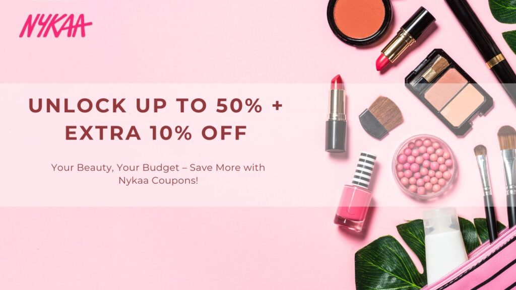 Nykaa Coupon codes - Special Offre Up to 50% + Extra 10% Off